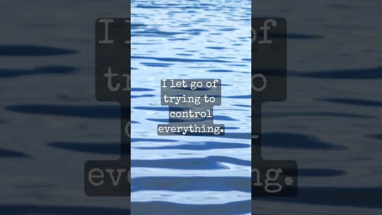I Let Go Of Trying To Control Everything Affirmation 