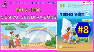 Tiếng việt lớp 2| Tập 1| Bài 3| Niềm vui của Bi và Bống| Kết nối tri thức