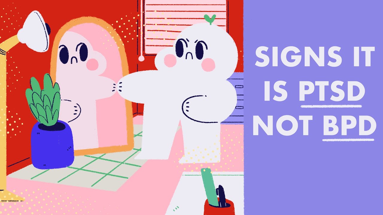 Signs it is PTSD, not BPD Signs it is PTSD, not BPD