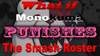LIVE STREAM: What If Monokuma PUNISHES The Smash Roster?