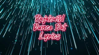 Rajahwild - Dunce Bat Lyrics