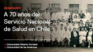 A 70 años del Servicio Nacional de Salud en Chile