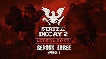 State Of Decay 2 Lethal Zone Season 3 Episode 7 Lets Break Some Hearts