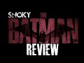 &quot;THE BATMAN&quot; 2022 SHOKY MOVIE REVIEW