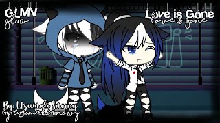 GLMV ~ Love is gone || By: Uzumaki Snowy🐺❄️💙