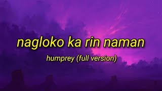 Nagloko Ka Rin Naman - Humprey | Full Version (Lyrics Video)