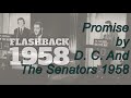 Promise by D  C and The Senators 1958