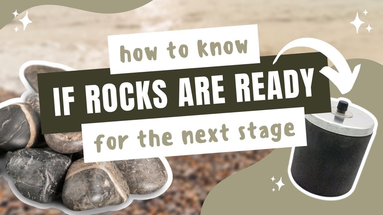 HOW TO TELL IF ROCKS ARE READY FOR THE NEXT STAGE