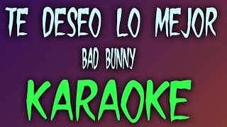 TE DESEO LO MEJOR (Karaoke/Instrumental) - BAD BUNNY