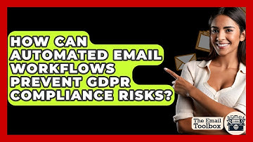 How Can Automated Email Workflows Prevent GDPR Compliance Risks? - TheEmailToolbox.com