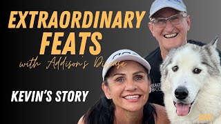 E206 - Extraordinary Feats with Addison's Disease - Kevin's Story