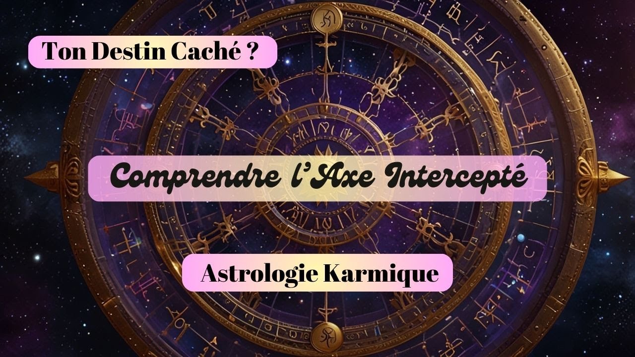 🔮✨Les Axes Interceptés et leur Signification Karmique