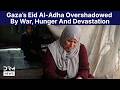 Gaza’s Eid Al-Adha Overshadowed By War, Hunger And Devastation | DRM News | AC1F