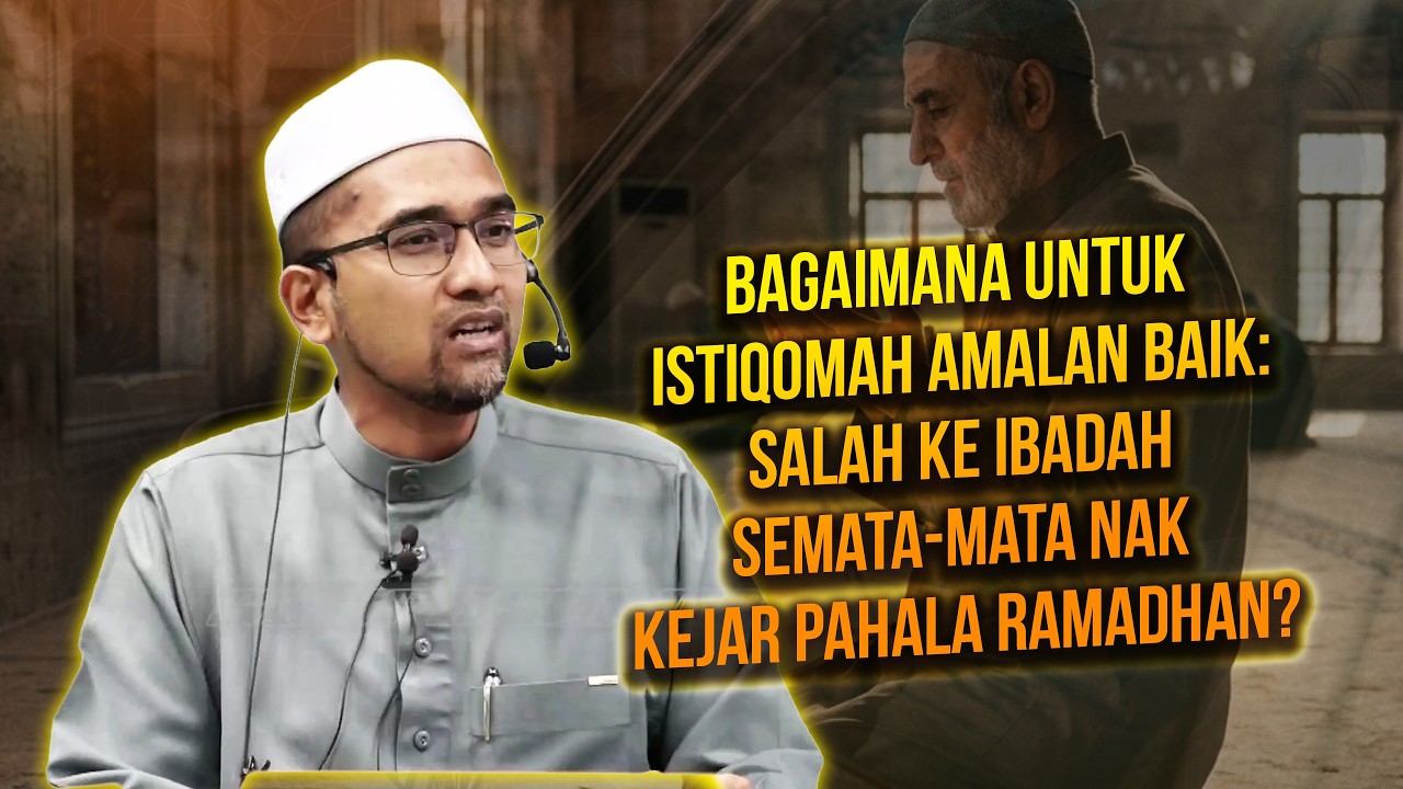 Bagaimana Untuk Istiqomah Amalan Baik: Salah Ke Ibadah Semata-Mata Nak Kejar Pahala Ramadhan?
