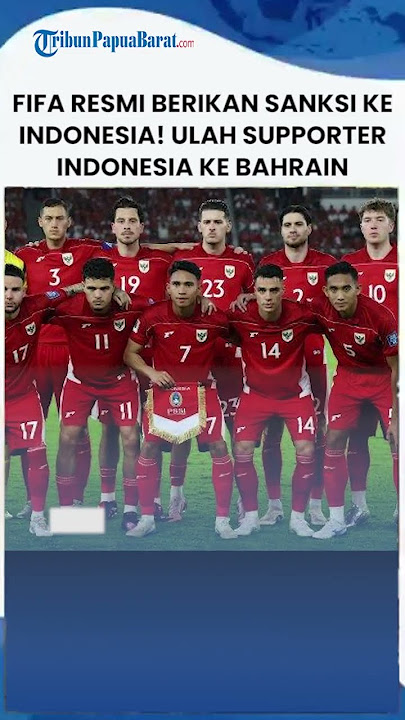 BREAKING NEWS: FIFA Jatuhkan Sanksi untuk Indonesia, Penonton Lawan China Dibatasi & Kena Denda