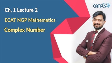 ECAT NGP Mathematics Live Lecture 2, Ch no 1, Complex Number N/