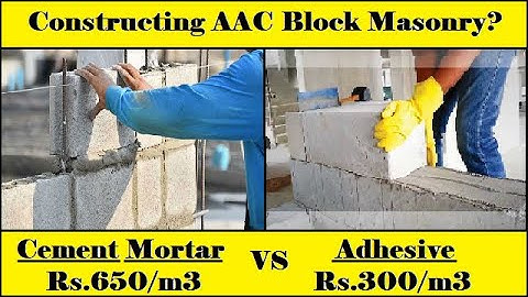 Adhesive VS Cement Mortar For AAC Block Masonry