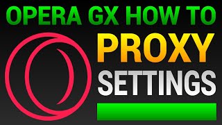How To Use Proxy In Opera GX Browser (VPN Proxy Settings)