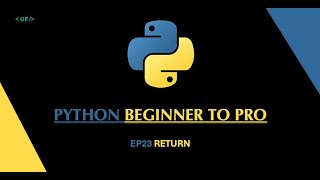 Python Beginner to Pro | Ep 23: Return