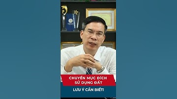 Chuyển mục đích sử dụng đất - Lưu ý cần biết!  #luatsudodangkhoa #tuvanphapluat
