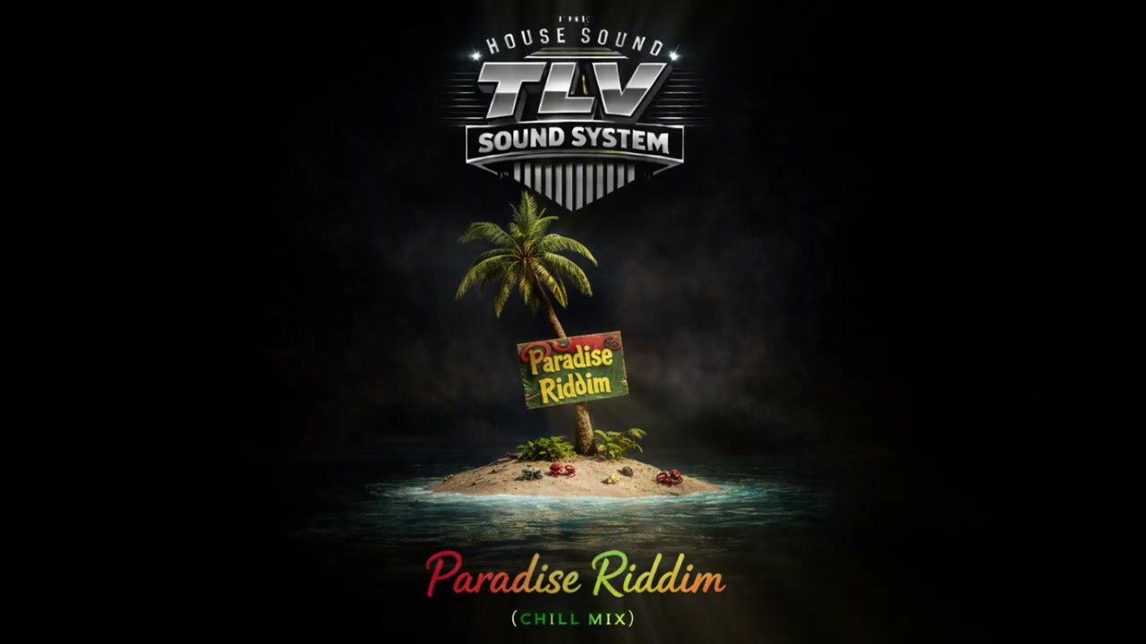 TLV Sound System - Paradise Riddim (Chill Mix)