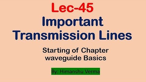 Lec-45 Important Transmission Lines(Balanced & Unbalanced) | Co-Axial & Parallel Wire Cable