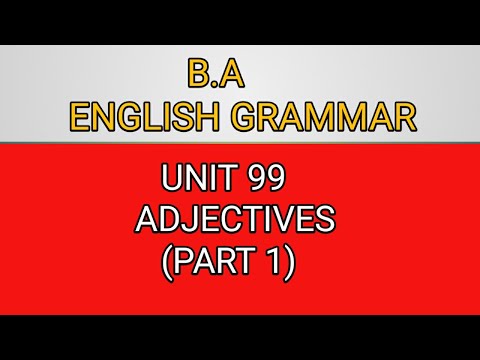 B.A English Grammar..All Topics..Unit 99 Adjectives (Part 1)