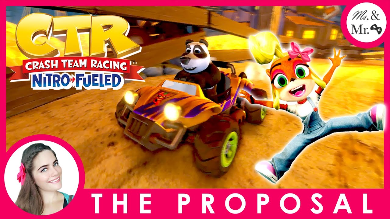 The Proposal - Miss And Mister Play Crash Team Racing Nitro Fueled