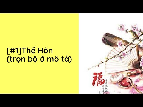 Video Thế Hôn Audio Trọn Bộ - Chương 1  | Ý Thiên Trọng Trọng Sinh - youtube