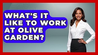 What's It Like To Work At Olive Garden? - The Family Getaway Guide