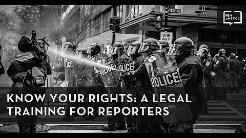 PEN America's Know Your Rights: A Legal Training for Reporters