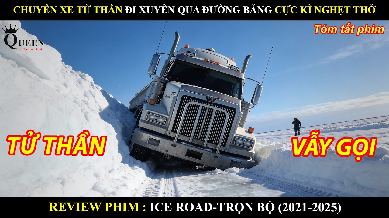 Trọn Bộ Ice Road 1-2 | Review Phim Chuyến Xe Tử Thần Đi Xuyên Qua Đường Băng Cực Kì Nghẹt Thở