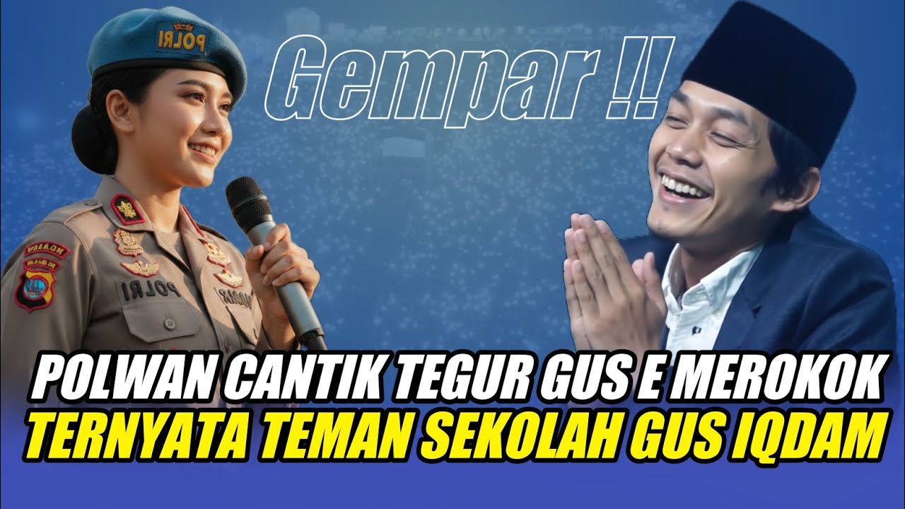 GUS IQDAM TERBARU - POLWAN CANTIK TEGUR GUS E MEROKOK TERNYATA TEMAN SEKOLAH GUS IQDAM