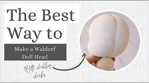 Crafting a Beautiful Waldorf Doll Head | Step-by-step Tutorial