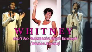 Whitney Houston - Ain't No Mountain High Enough (Dance Remix)