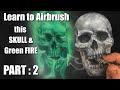 How to Airbrush a Skull with Green Real Fire : Part 2