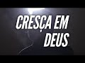 Cresça em Deus, Muito Forte! Pregação Evangélica!