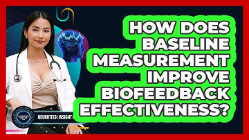 How Does Baseline Measurement Improve Biofeedback Effectiveness? - Neurotech Insight Pro