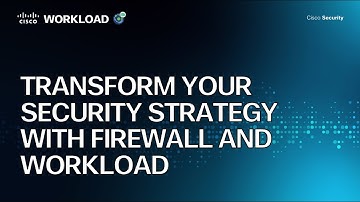 Transform Your Security Strategy with Secure Firewall and Secure Workload