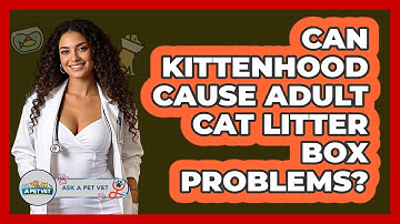 Can Kittenhood Cause Adult Cat Litter Box Problems? - Ask A Pet Vet
