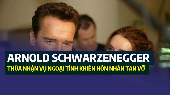 Arnold Schwarzenegger - Diễn viên và chính trị gia người Áo