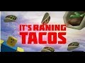 Its raining tacos roblox music