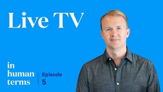 In Human Terms, Episode 5: Live TV