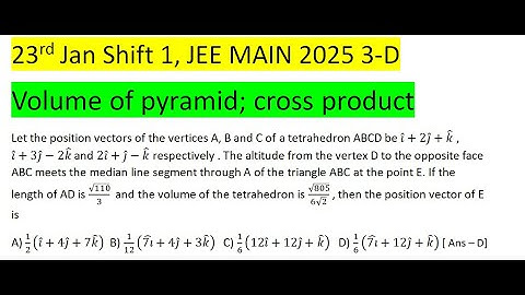 Let the position vectors of the vertices A, B and C of a tetrahedron ABCD be i ̂+2j ̂+k ̂ , i ̂+3j ̂