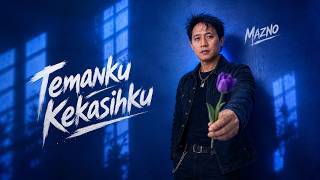 Mazno - Temanku Kekasihku -  video lyrics