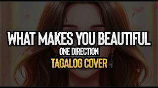 What Makes You Beautiful - One Direction (Tagalog Cover)