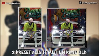 2 PRESET ALIGHT MOTION || KANE🥶🤟 || AKU PILIH MAIMUNAH OLD☠️