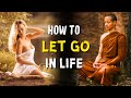 HOW TO LET GO IN LIFE AND MOVE ON | A Buddhist Zen Story |