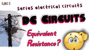 Understanding Equivalent Resistance: Fundamentals of DC Series Circuits