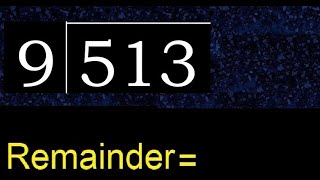 Divide 513 by 9 , remainder  . Division with 1 Digit Divisors . How to do